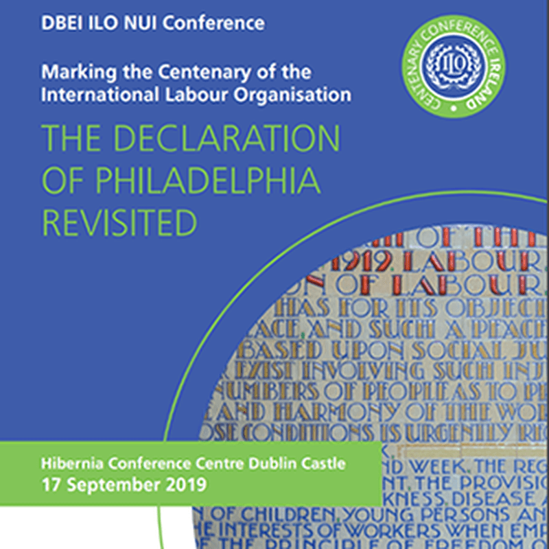 DBEI ILO NUI Conference - The Declaration of Philadelphia revisited marking the centenary of the International Labour Organization